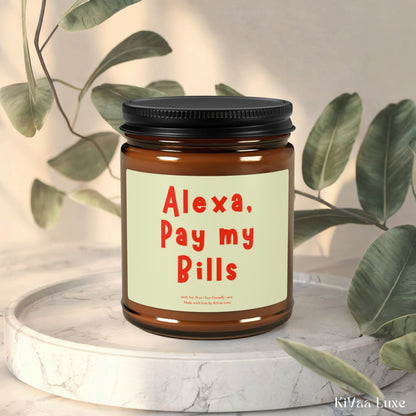 “Alexa Pay My Bills” Soy Candle, Trendy Sassy Gift