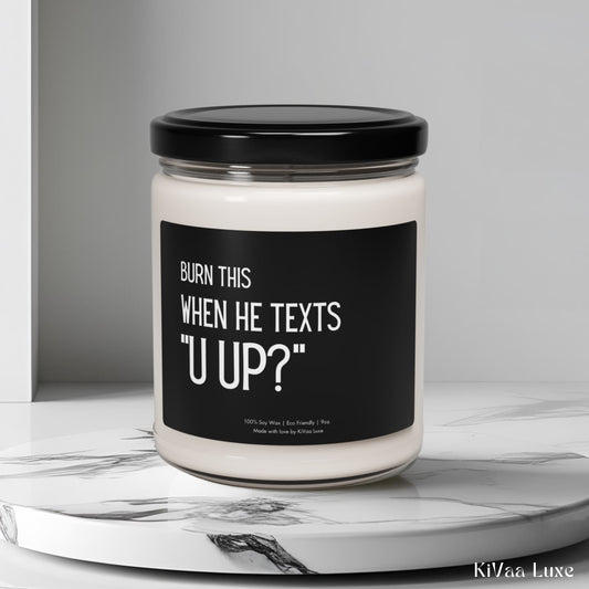 Burn This When He Texts U Up Candle – Funny Gen Z Soy Candle